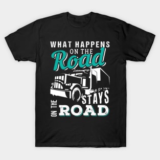 What happens on the road stays on the road T-Shirt